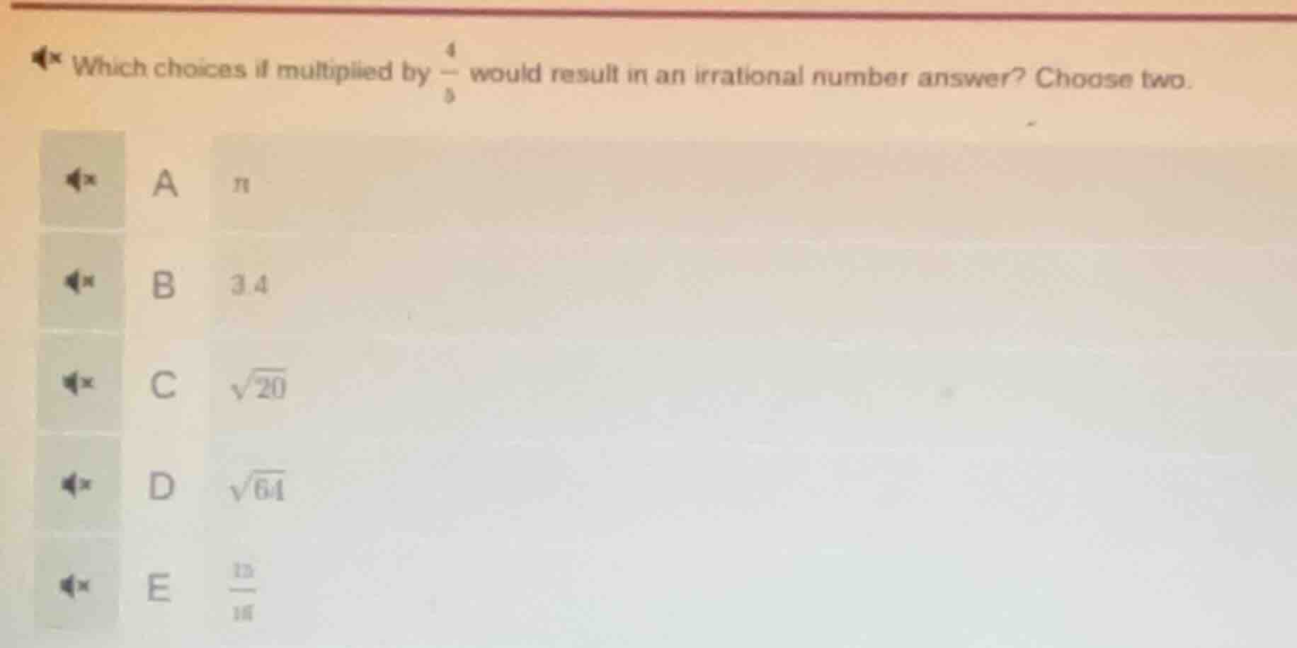 which choices if multiplied by $\frac{4}{9}$ would result in an irratio…
