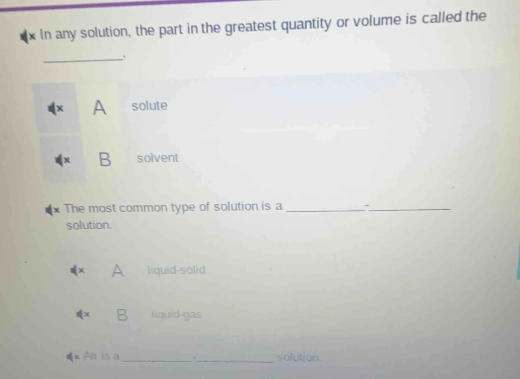 1. in any solution, the part in the greatest quantity or volume is call…