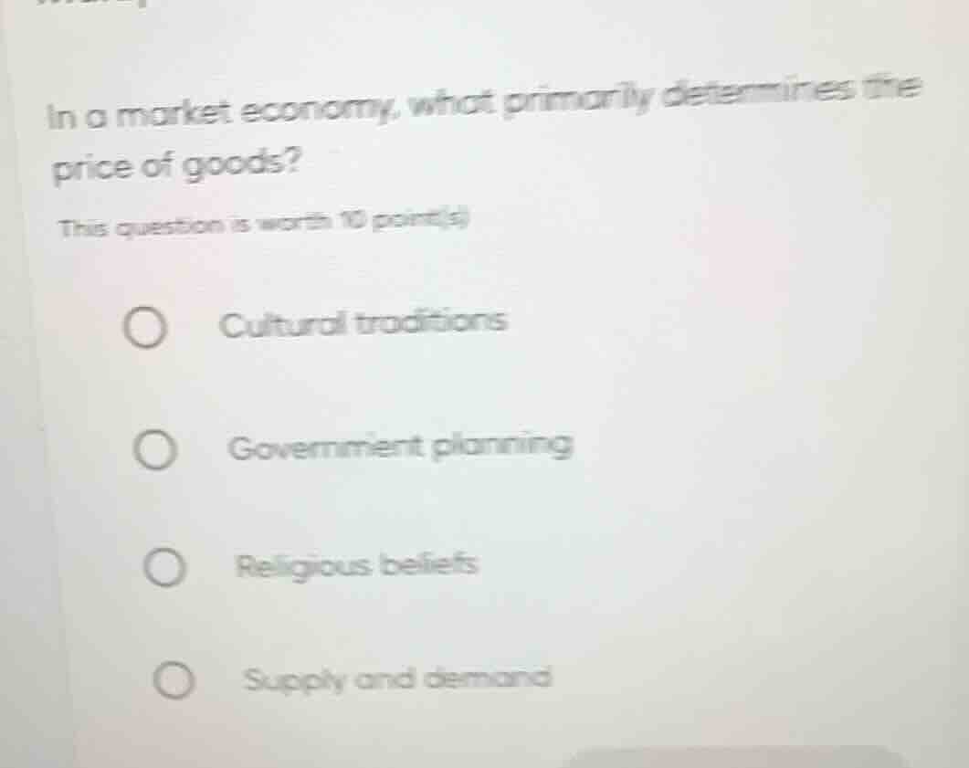 in a market economy, what primarily determines the price of goods? this…