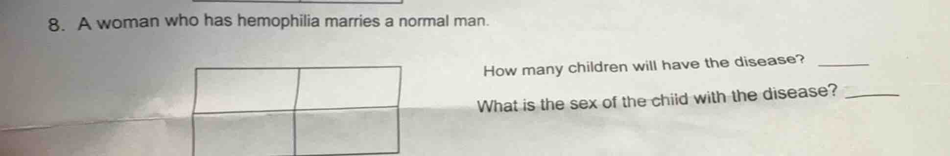 8. a woman who has hemophilia marries a normal man. how many children w…