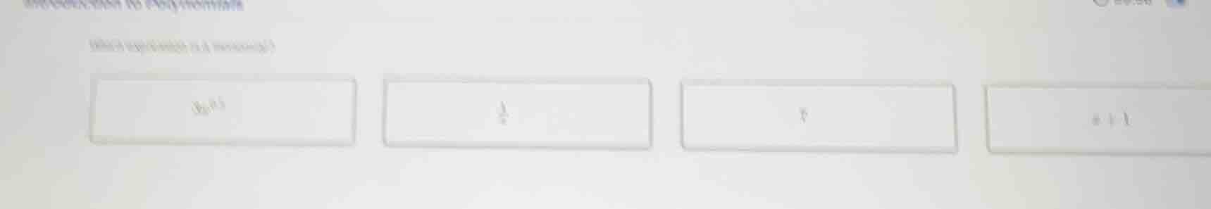 which expression is a monomial? $3x^{-2}$ $\frac{1}{x}$ $7$ $x + 1$