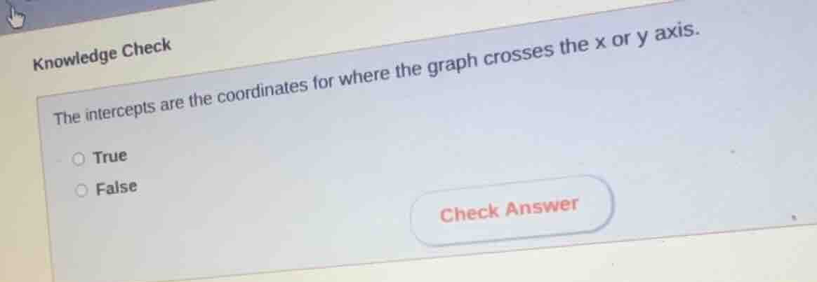 knowledge check the intercepts are the coordinates for where the graph …