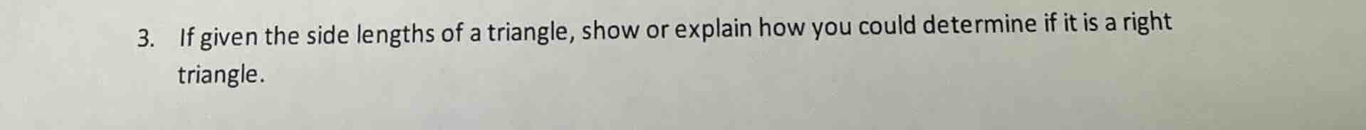 3. if given the side lengths of a triangle, show or explain how you cou…