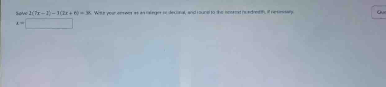 solve $2(7x - 2) - 3(2x + 6) = 38$. write your answer as an integer or …