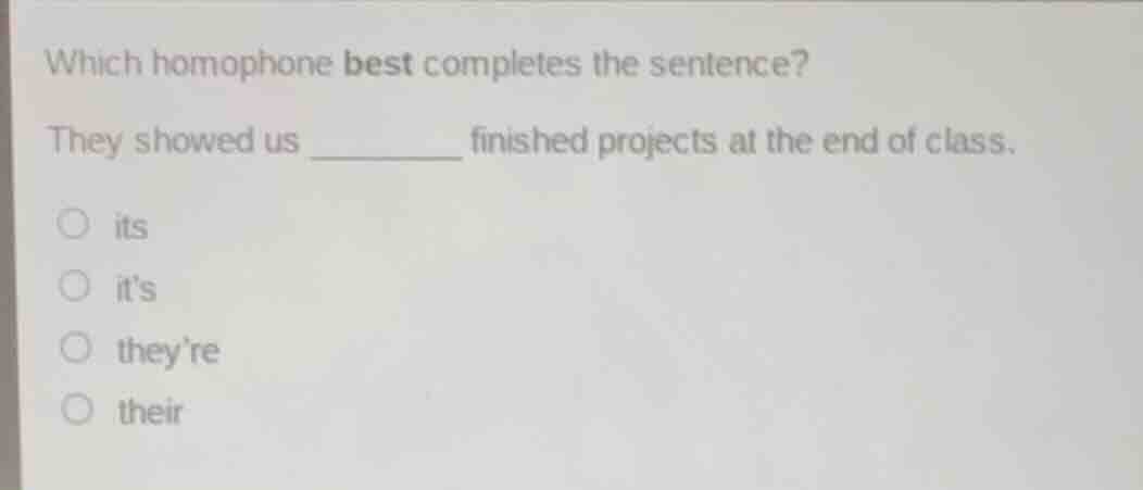 which homophone best completes the sentence? they showed us ______ fini…