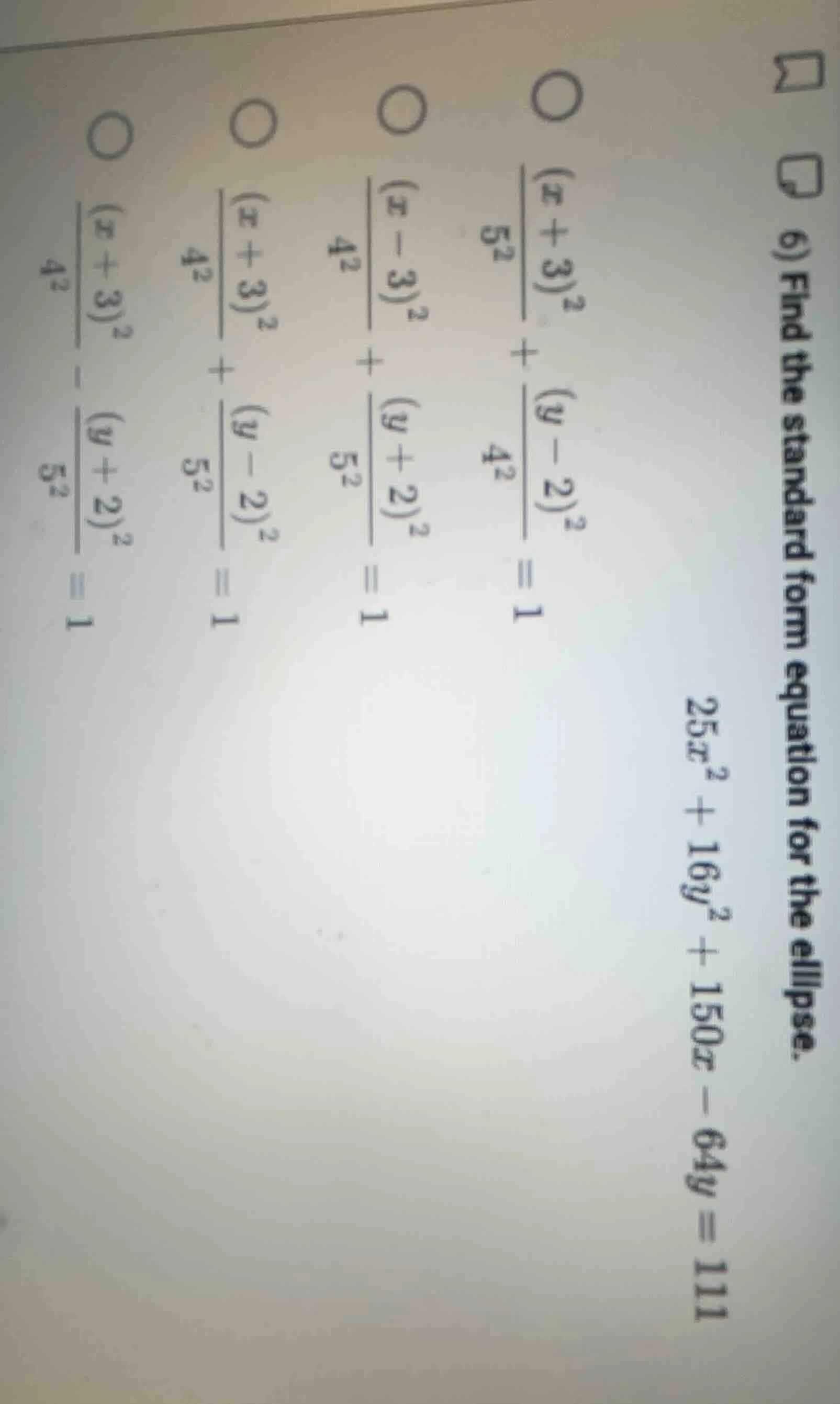 6) find the standard form equation for the ellipse. $25x^2 + 16y^2 + 15…