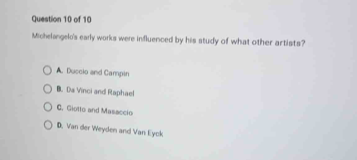 question 10 of 10 michelangelos early works were influenced by his stud…