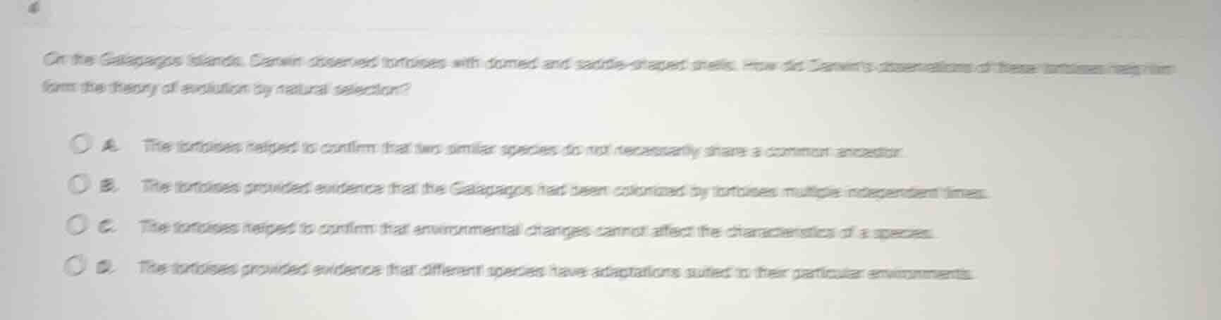 4 on the galapagos islands, darwin observed tortoises with domed and sa…
