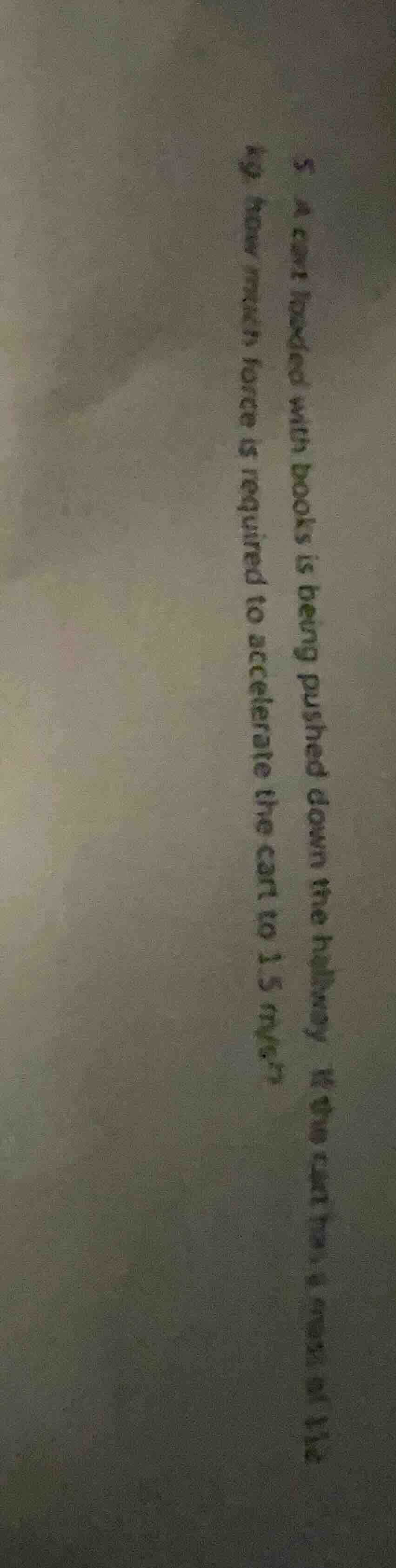 5. a cart loaded with books is being pushed down the hallway. if the ca…