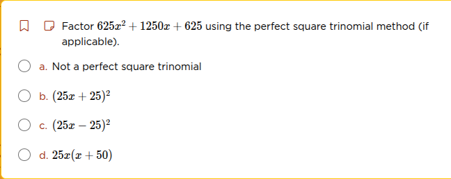 factor $625x^{2} + 1250x + 625$ using the perfect square trinomial meth…