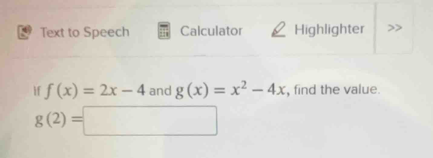 if $f(x)=2x-4$ and $g(x)=x^2-4x$, find the value. $g(2)=$