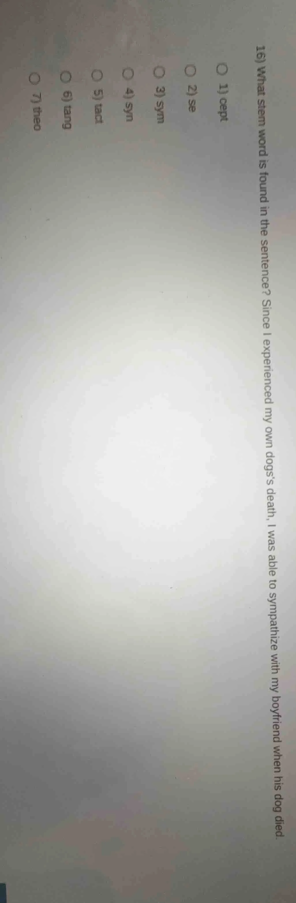 16) what stem word is found in the sentence? since i experienced my own…