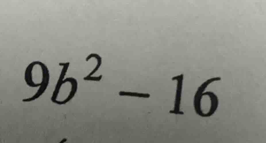 $9b^2 - 16$