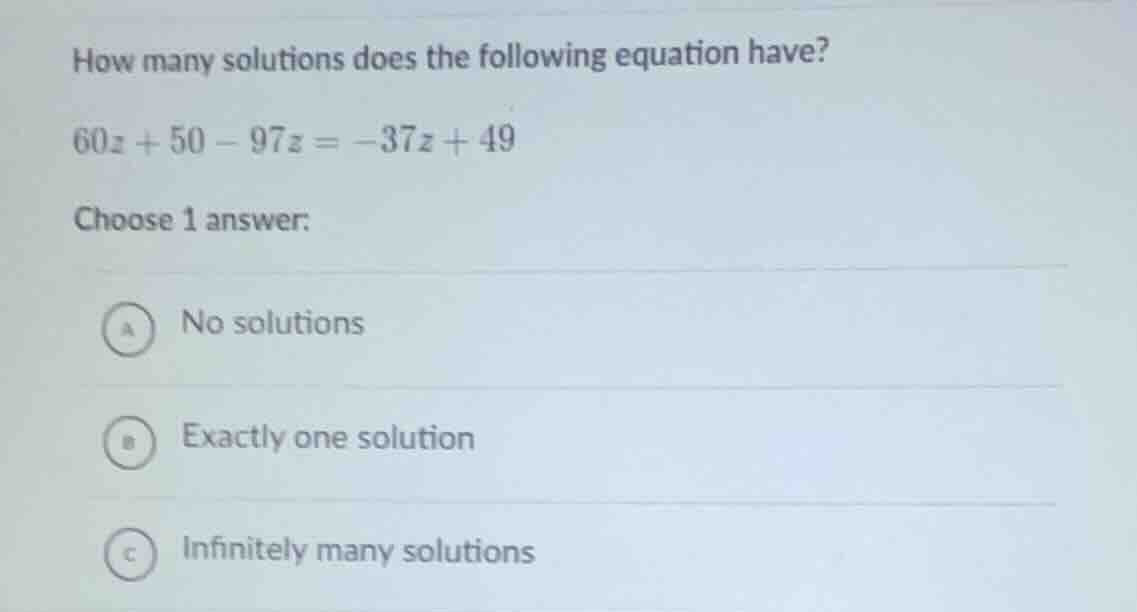how many solutions does the following equation have? $60z + 50 - 97z = …