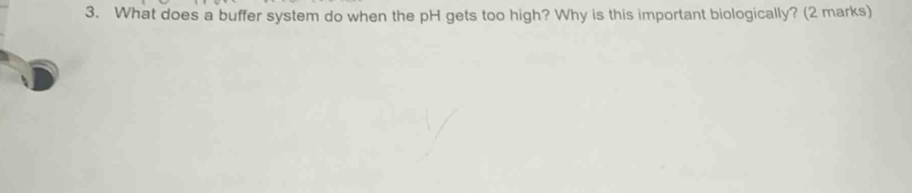 3. what does a buffer system do when the ph gets too high? why is this …