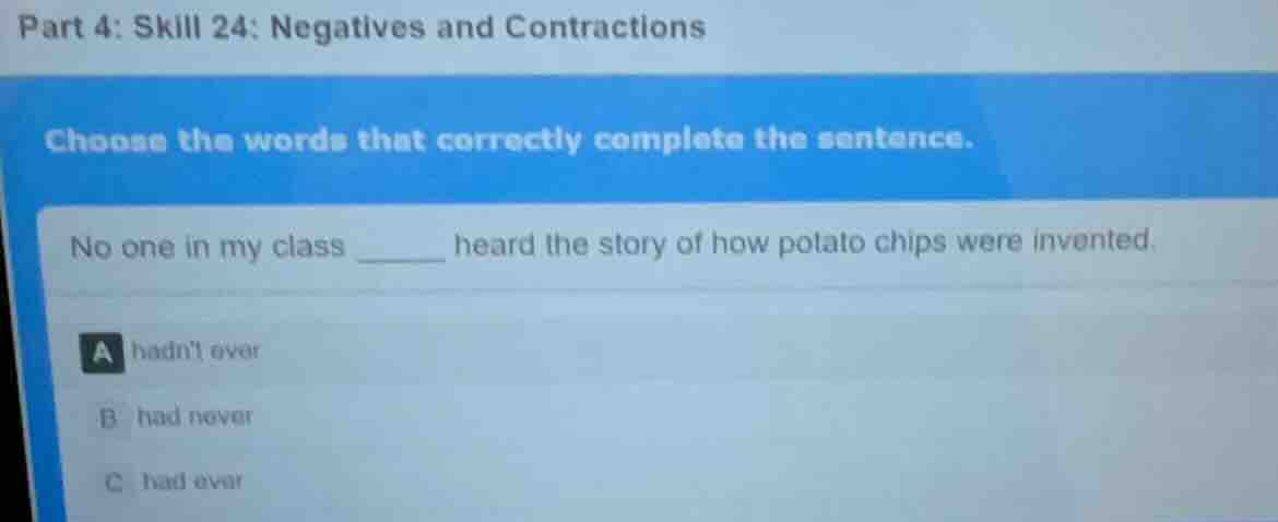 part 4: skill 24: negatives and contractions choose the words that corr…