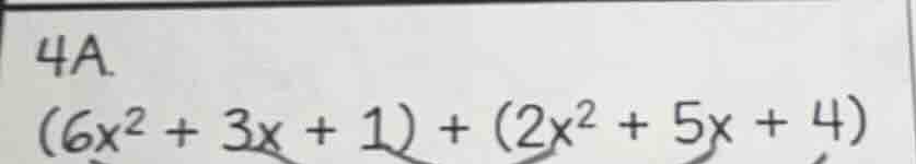 4a. $(6x^{2}+3x+1)+(2x^{2}+5x+4)$