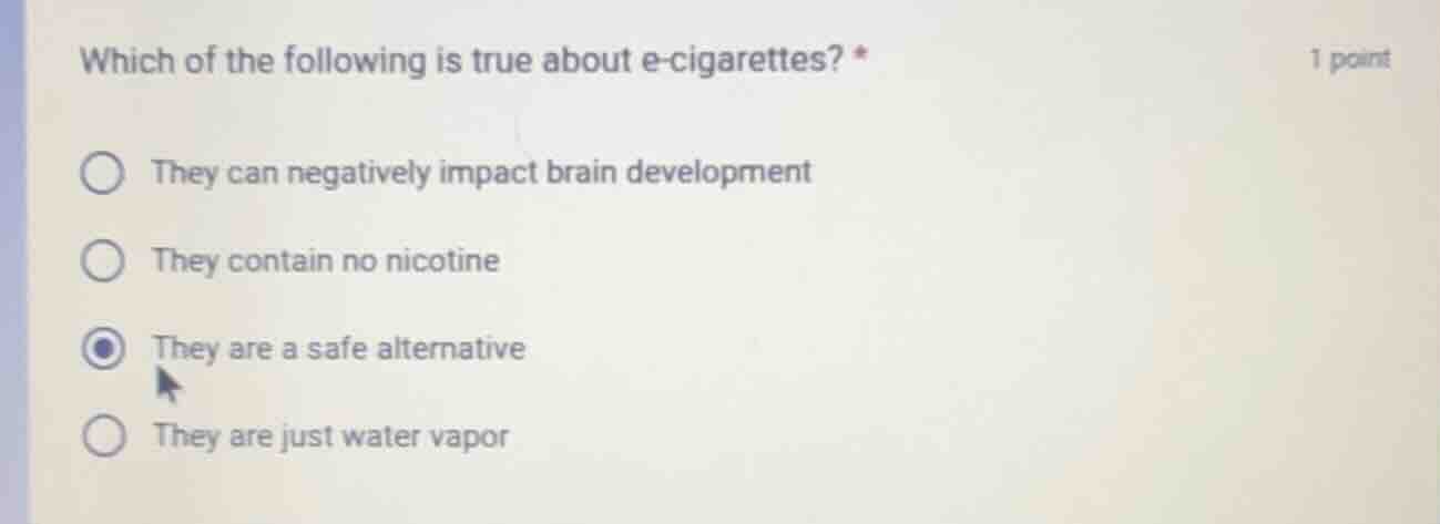 which of the following is true about e-cigarettes? * 1 point they can n…