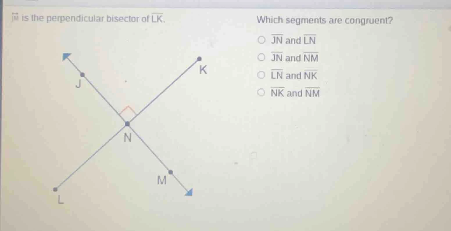 $overleftrightarrow{jm}$ is the perpendicular bisector of $overline{lk}…