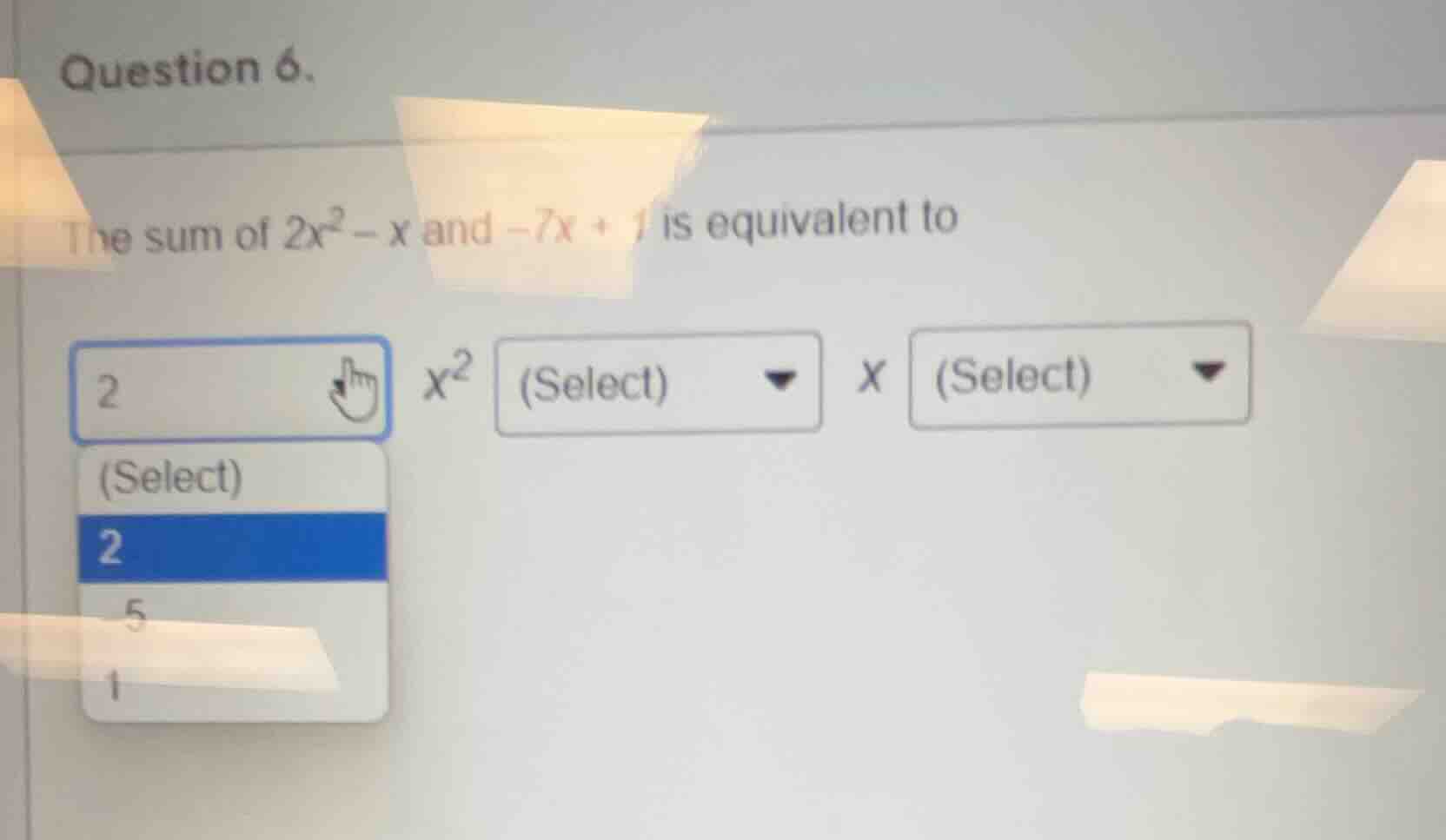 question 6. the sum of $2x^2 - x$ and $-7x + 1$ is equivalent to 2 $x^2…