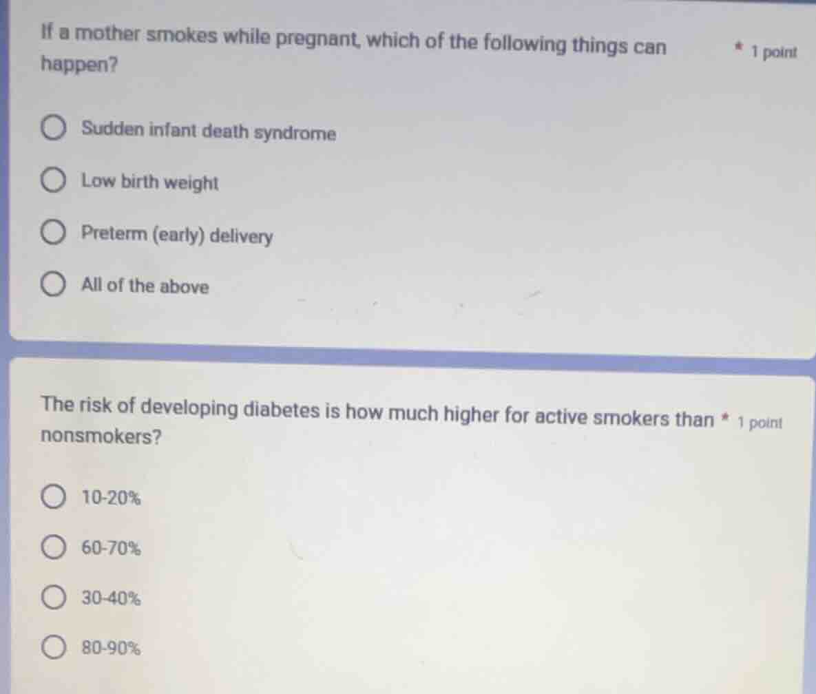 1 point if a mother smokes while pregnant, which of the following thing…