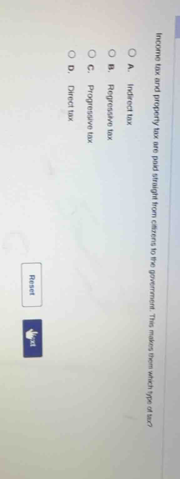 income tax and property tax are paid straight from citizens to the gove…