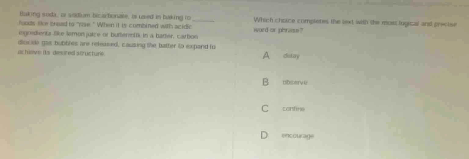 baking soda, or sodium bicarbonate, is used in baking to ______ foods l…