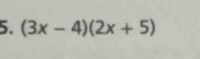 5. $(3x - 4)(2x + 5)$