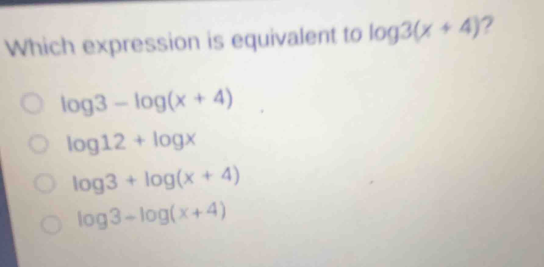 which expression is equivalent to $log3(x + 4)$?$log3 - log(x + 4)$$log…