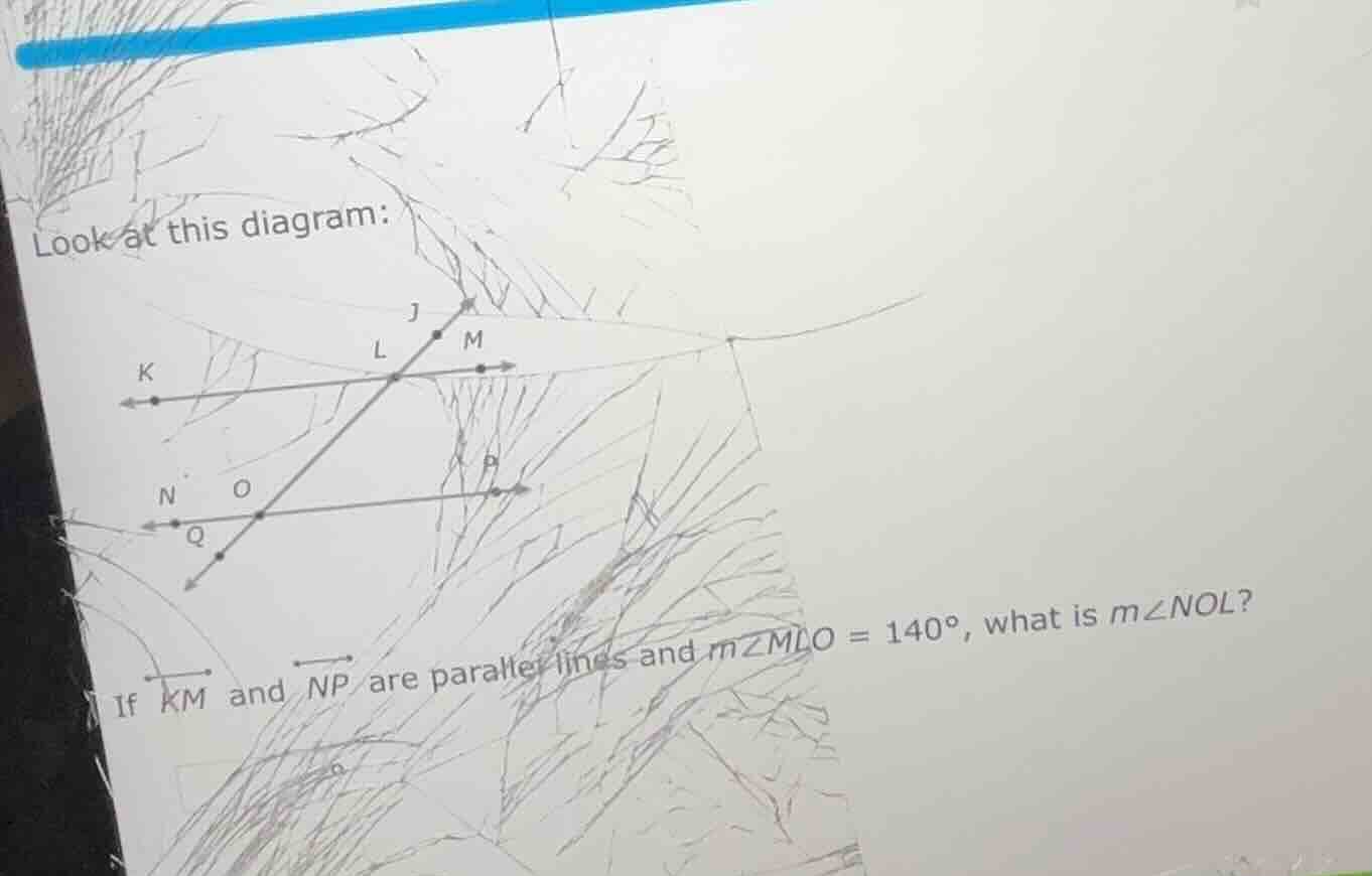 look at this diagram: if $overleftrightarrow{km}$ and $overleftrightarr…