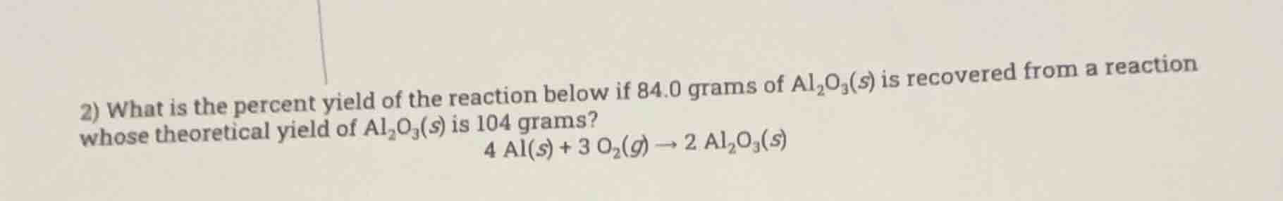 2) what is the percent yield of the reaction below if 84.0 grams of $\t…