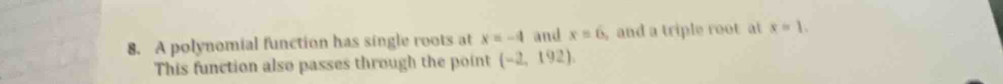 8. a polynomial function has single roots at $x=-4$ and $x=6$, and a tr…