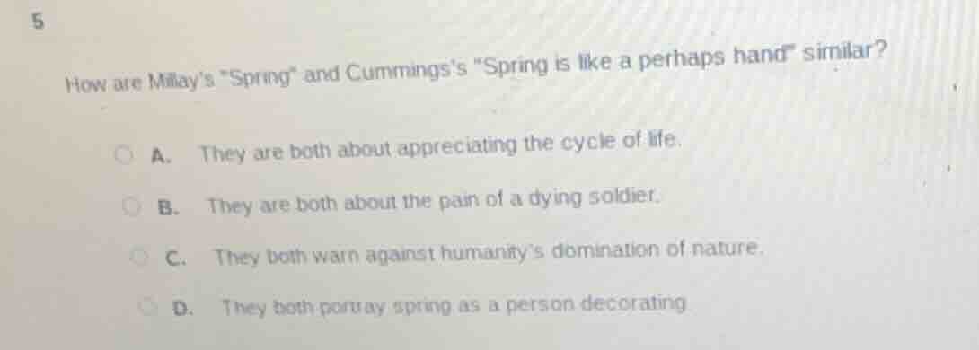5 how are millays \spring\ and cummingss \spring is like a perhaps hand…