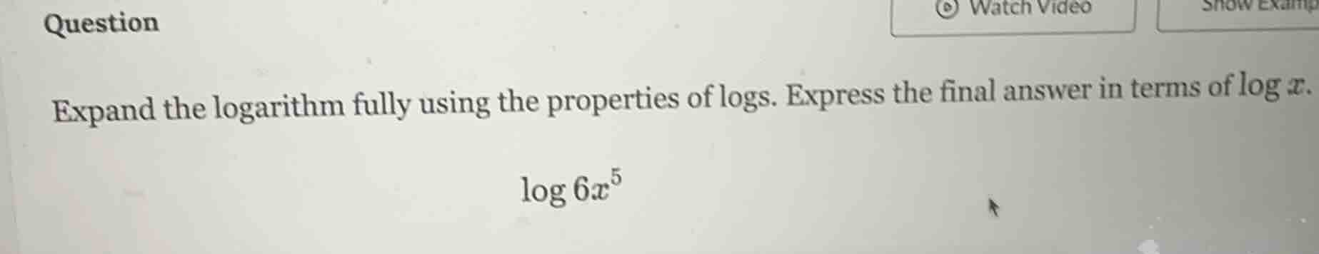 question expand the logarithm fully using the properties of logs. expre…