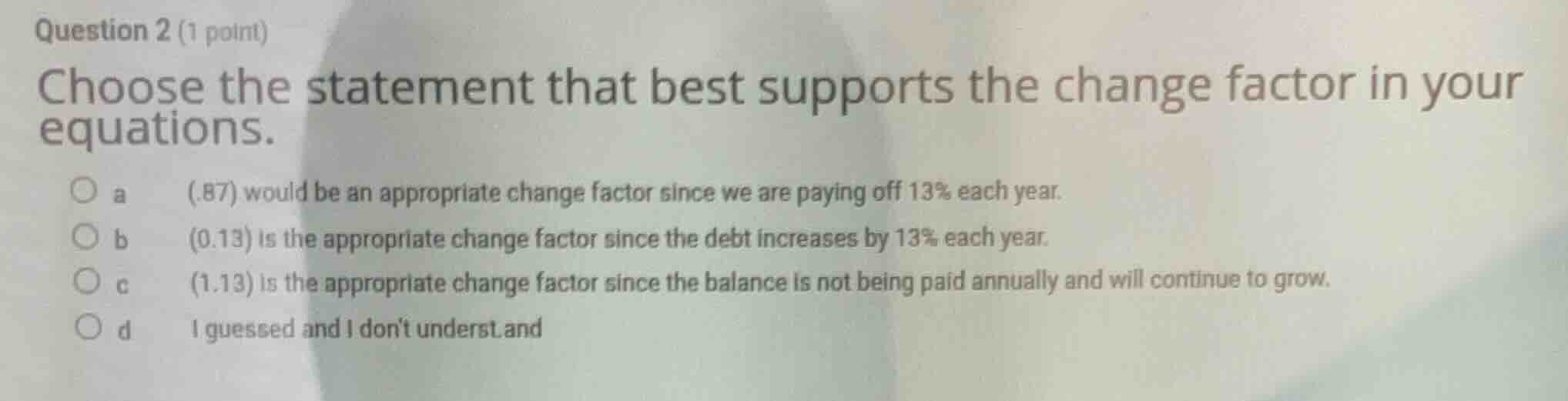 question 2 (1 point) choose the statement that best supports the change…