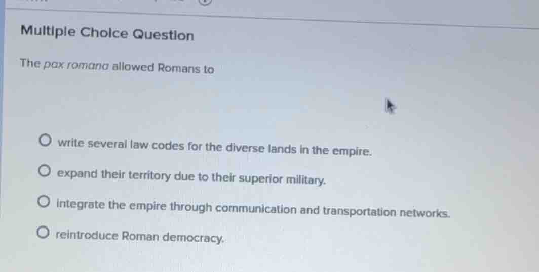 multiple choice question the pax romana allowed romans to write several…