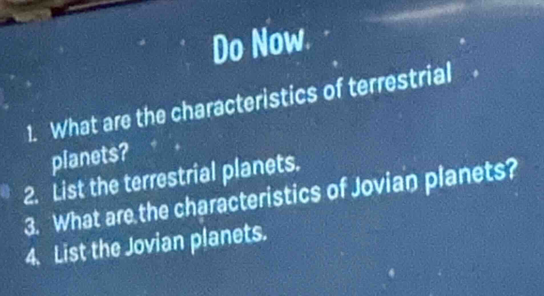 do now1. what are the characteristics of terrestrial planets?2. list th…