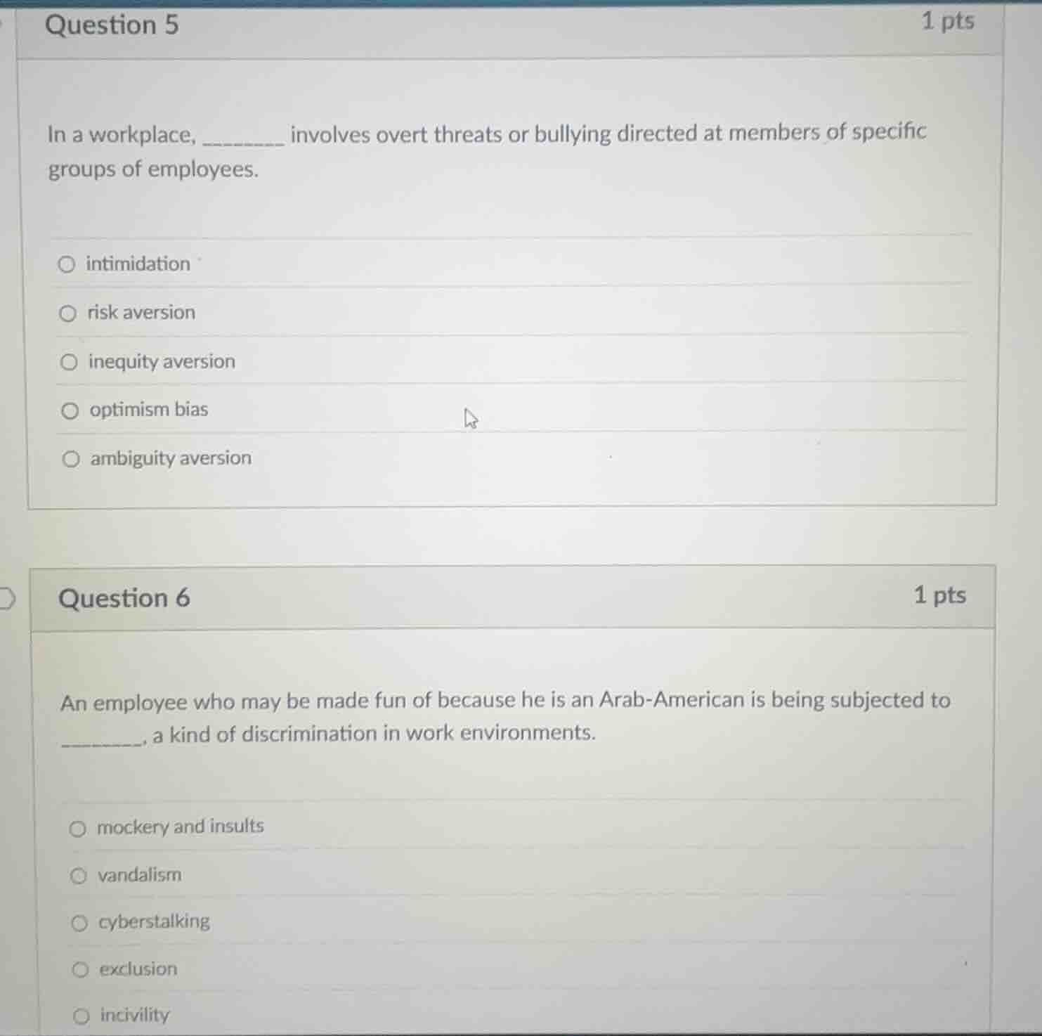 question 5 1 pts in a workplace, ______ involves overt threats or bully…