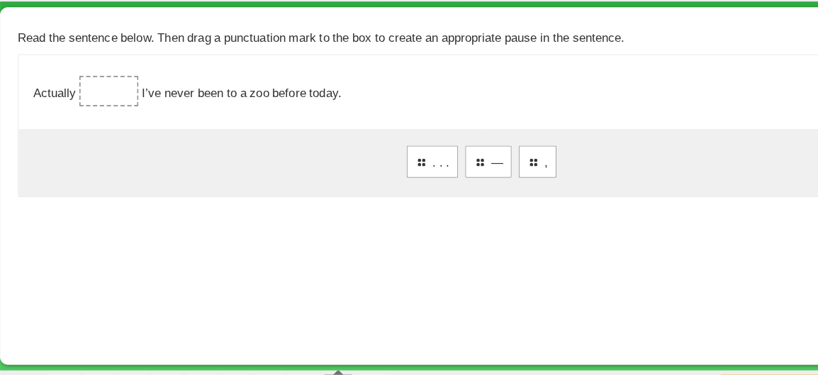 read the sentence below. then drag a punctuation mark to the box to cre…