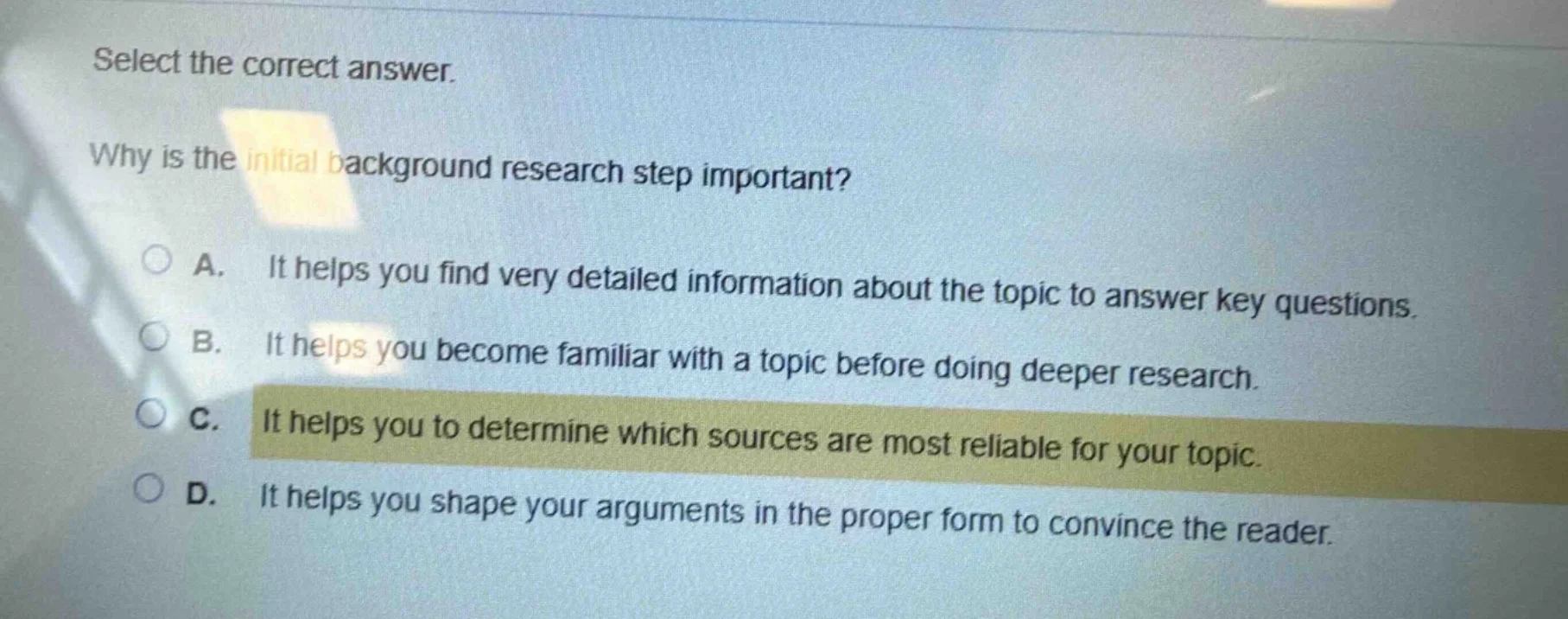 select the correct answer. why is the initial background research step …