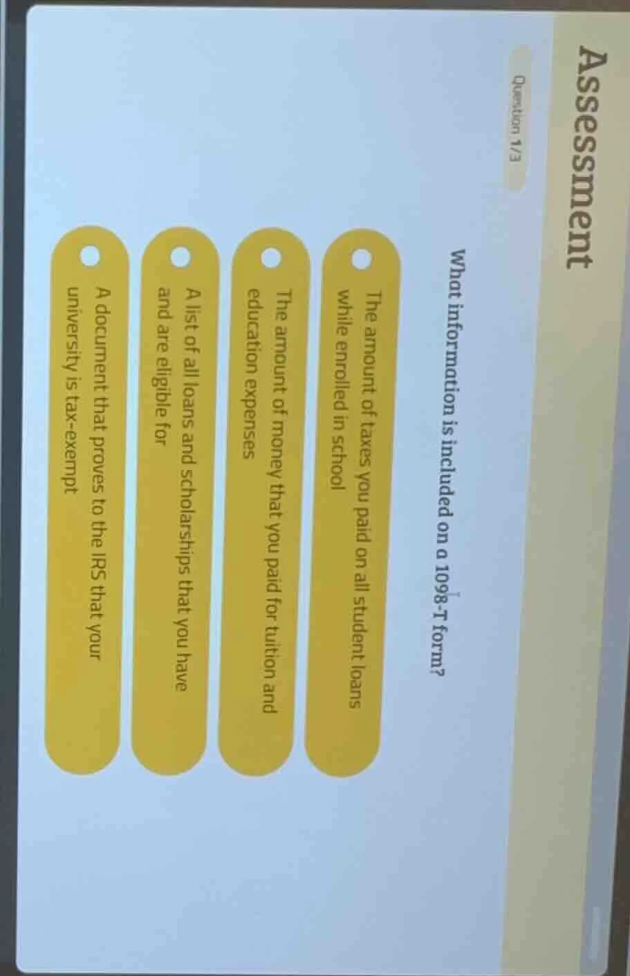 assessment question 1/3 what information is included on a 1098-t form? …