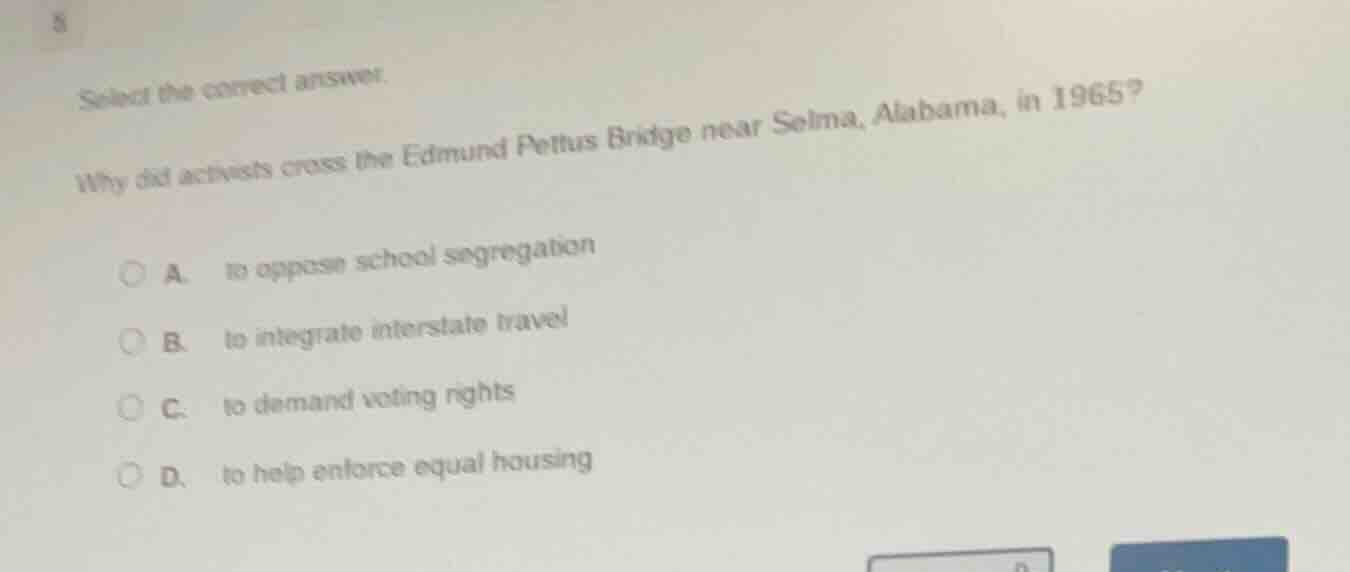 select the correct answer. why did activists cross the edmund pettus br…