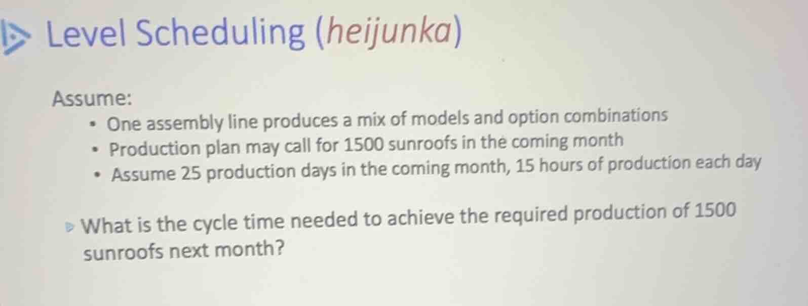 level scheduling (heijunka) assume: • one assembly line produces a mix …