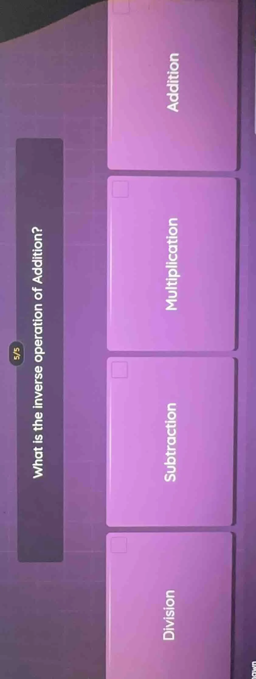5/5 what is the inverse operation of addition? addition multiplication …