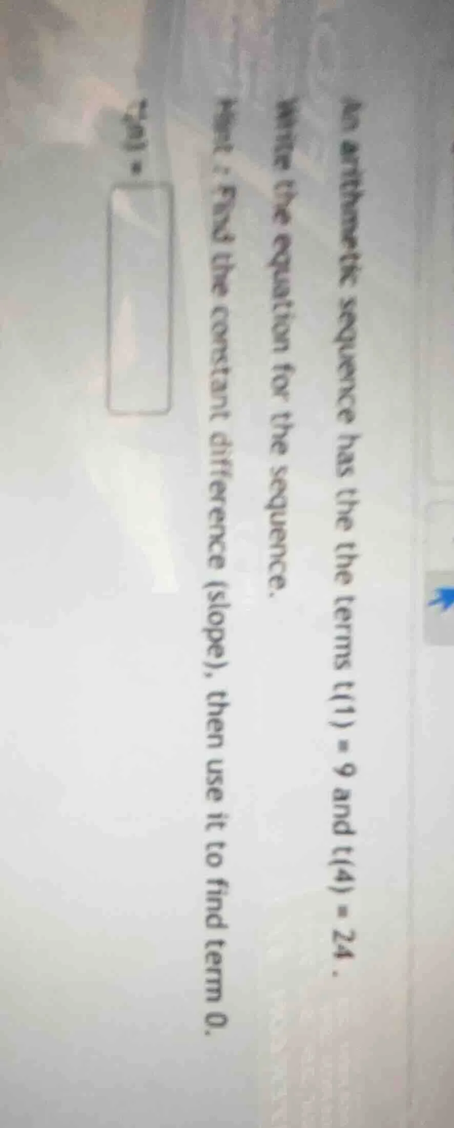 an arithmetic sequence has the the terms t(1) = 9 and t(4) = 24.write t…