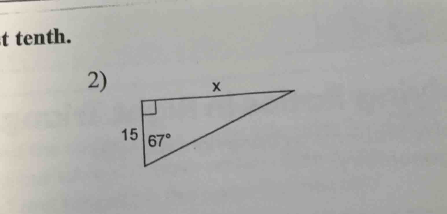 t tenth. 2) find the value of x. the right triangle has one leg of leng…