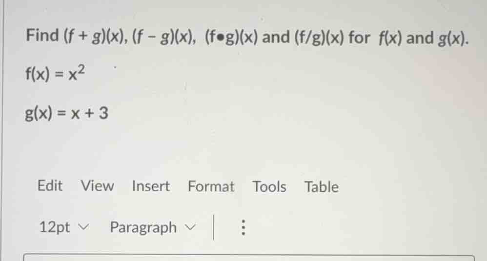 find $(f + g)(x)$, $(f - g)(x)$, $(f\\cdot g)(x)$ and $(f/g)(x)$ for $f…