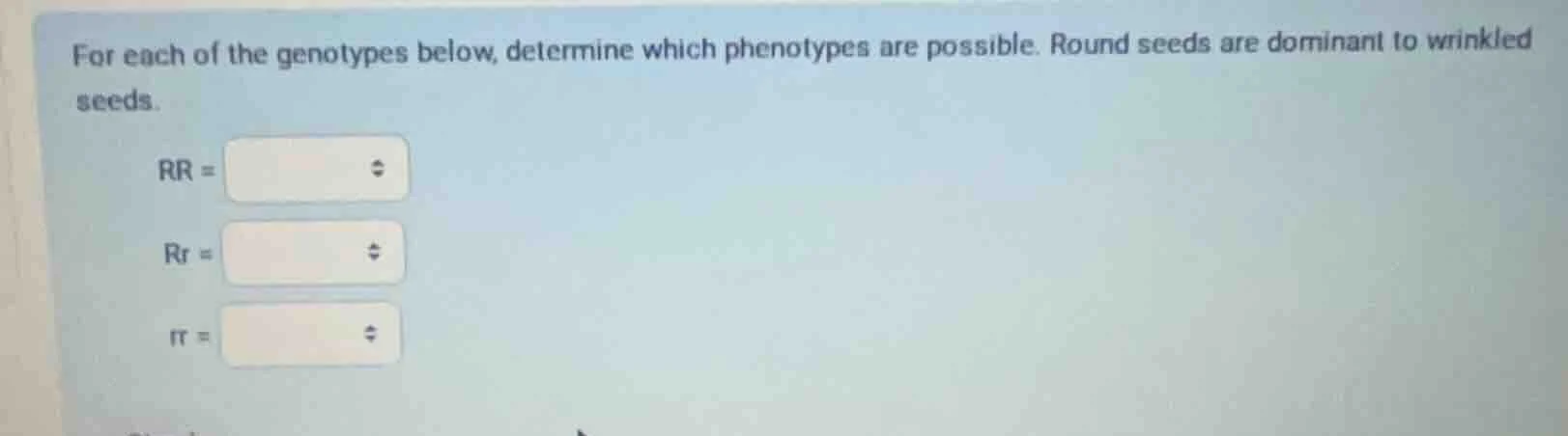 for each of the genotypes below, determine which phenotypes are possibl…