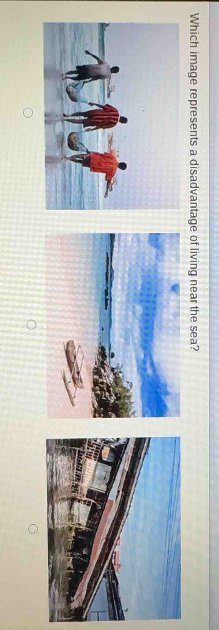 which image represents a disadvantage of living near the sea?