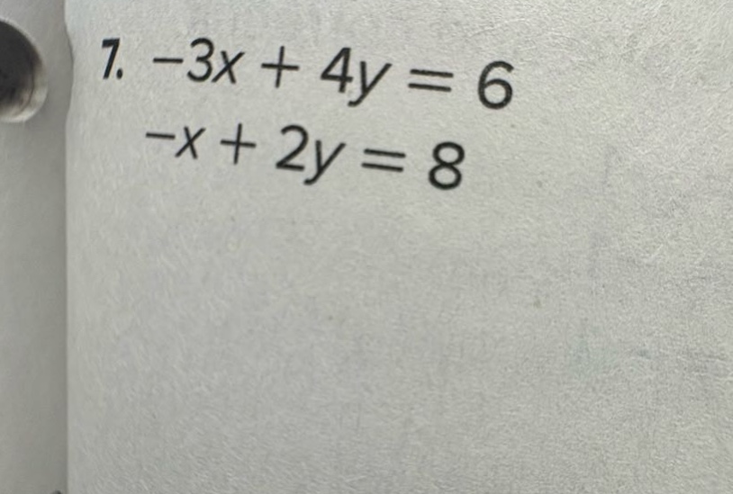 7. $-3x + 4y = 6$ $-x + 2y = 8$